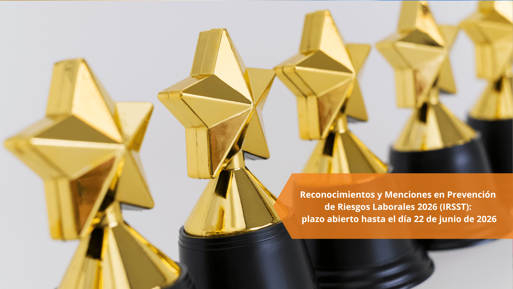 Reconocimientos y Menciones en Prevención de Riesgos Laborales 2026 (IRSST): plazo abierto hasta el día 22 de junio de 2026